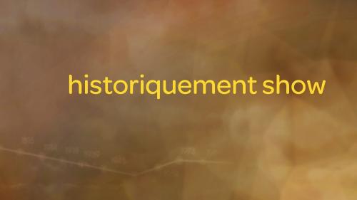 Historiquement show